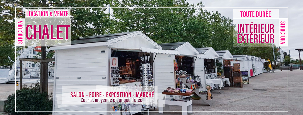 location et vente de chalet pliable extérieur intérieur pour salon, foire, exposition, marché, événement professionnel et public sur Toulouse, Montauban, Auch, Albi, Castres, Montpellier, Bordeaux, Limoges, Clermont Ferrand...